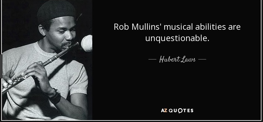 Hubert Laws RE Rob Mullins